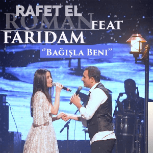 Sanatçı Rafet El Roman feat faridam Bağışla Beni