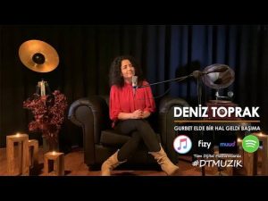 DENİZ TOPRAK – GURBET ELDE BİR HAL GELDİ BAŞIMA