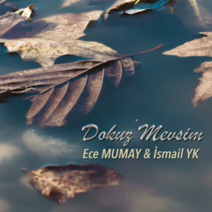 Ece Mumay _ İsmail YK – Dokuz Mevsim