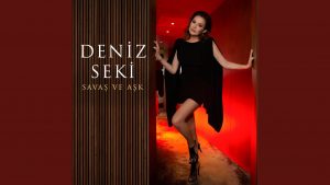 Deniz Seki – Savaş Ve Aşk