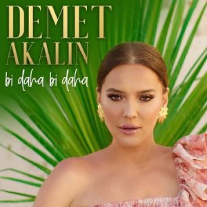 Demet Akalin – Bi Daha Bi Daha