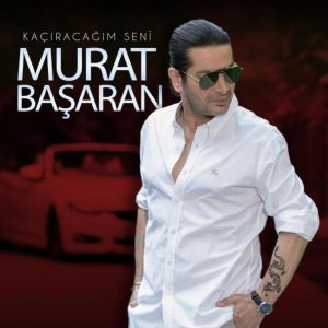 Murat Başaran – Kaçıracağım Seni