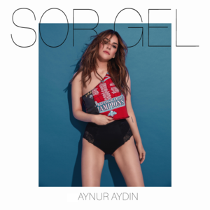 Aynur Aydın – Sor Gel