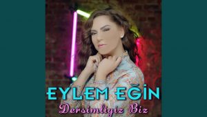 Eylem Eğin – Dersimliyiz Biz