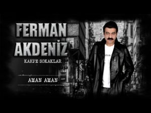 Ferman Akdeniz – Aman Aman