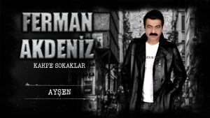 Ferman Akdeniz – Ayşen