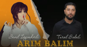 Tural Sedali Ft Sevil Isgenderli – Arim Balim Peteyim