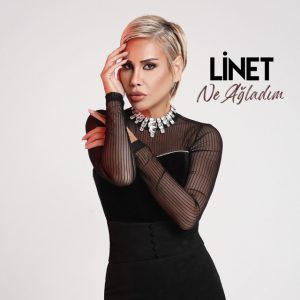 Linet – Ne Ağladım