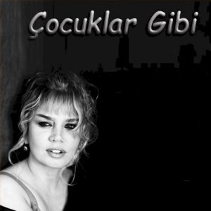 Sezen Aksu – Çocuklar Gibi