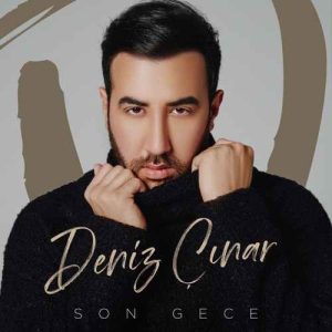 دانلود آهنگ Deniz Çınar بنام Son Gece