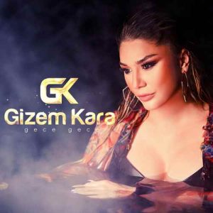 دانلود آهنگ جدید گیزم کارا Gizem Kara بنام  Gece Gece