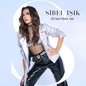 دانلود اهنگ Sibel Işık بنام Demedim mi