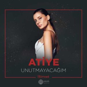 Atiye Unutmayacağım