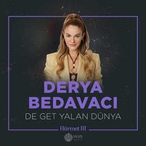 Derya Bedavacı De Get Yalan Dünya