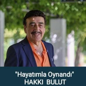 Hakkı Bulut Hayatımla Oynandı