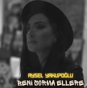 Aysel Yakupoğlu – Beni Sorma Ellere