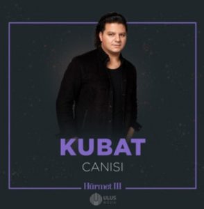 Kubat – Canısı – İbrahim Erkal Hürmet 3