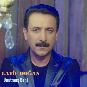 Latif Doğan – Unutmuş Beni