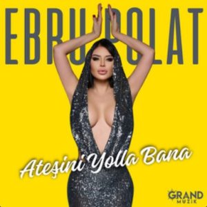 Ebru Polat – Ateşini Yolla Bana