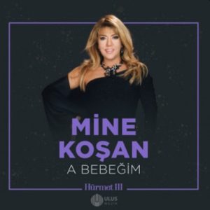 Mine Koşan – A Bebeğim – İbrahim Erkal Hürmet 3