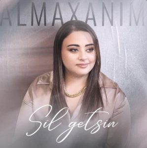 دانلود اهنگ جدید Almaxanım به نام Sil Getsin