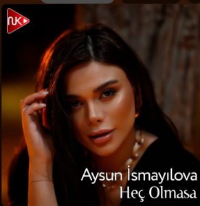 New Music By Aysun İsmayilova – Heç Olmasa.mp3