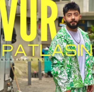 New Music By Kurtuluş Kuş Vur Patlasın mp3