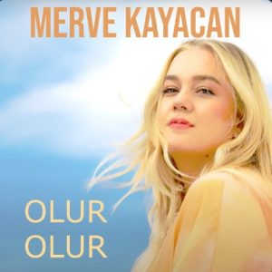 Merve Kayacan Yeni Şarkısını Olur Olur indir