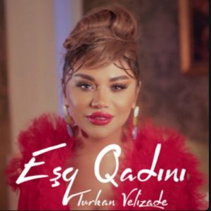 New Music By Turkan Velizade – Eşq Qadını.mp3