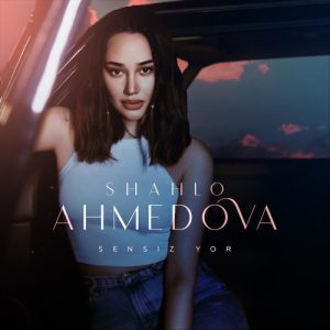 دانلود آهنگ Shahlo Ahmedova بنام Sensiz Yor