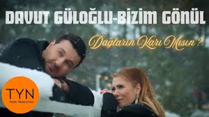 دانلود آهنگ Davut Güloğlu, Bizim Gönül بنام Dağların Karımısın