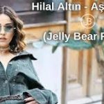 Jelly Bear, Hilal Altın – Aşk Derler